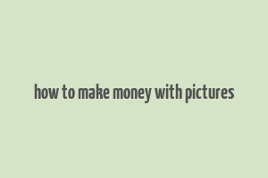 how to make money with pictures