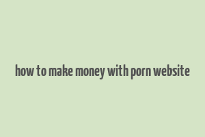 how to make money with porn website