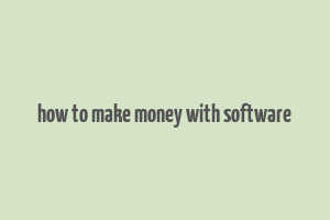 how to make money with software