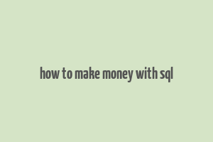 how to make money with sql