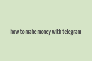 how to make money with telegram