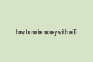 how to make money with wifi