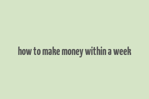 how to make money within a week