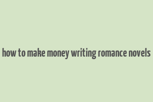 how to make money writing romance novels