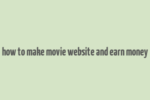 how to make movie website and earn money