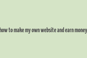 how to make my own website and earn money