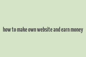 how to make own website and earn money