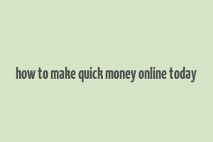 how to make quick money online today