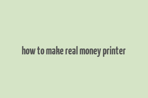 how to make real money printer