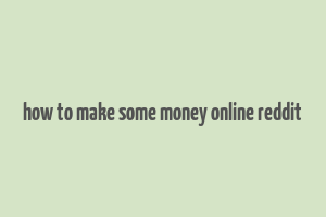 how to make some money online reddit