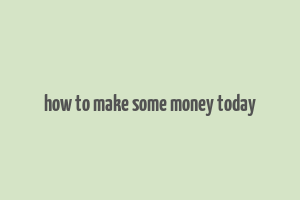 how to make some money today