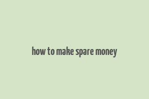 how to make spare money