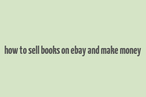 how to sell books on ebay and make money