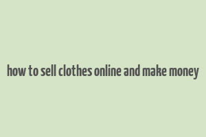 how to sell clothes online and make money