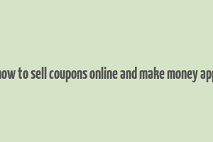 how to sell coupons online and make money app