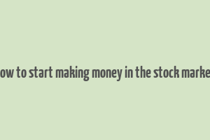 how to start making money in the stock market