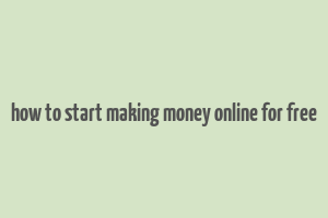 how to start making money online for free