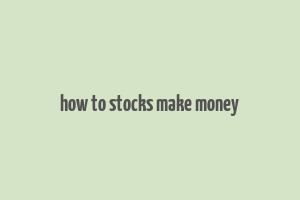 how to stocks make money