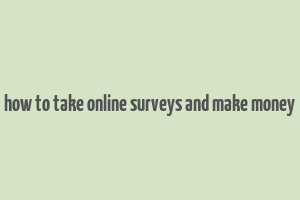 how to take online surveys and make money