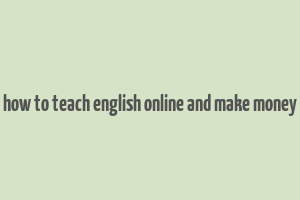 how to teach english online and make money