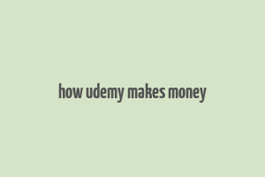 how udemy makes money