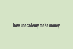 how unacademy make money