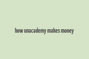 how unacademy makes money