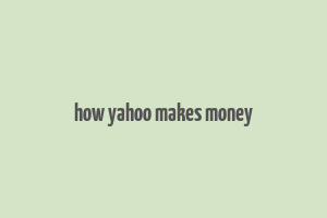 how yahoo makes money