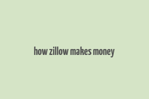 how zillow makes money