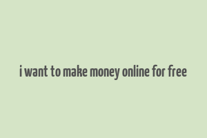 i want to make money online for free