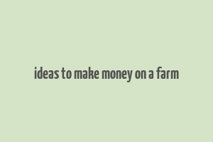 ideas to make money on a farm