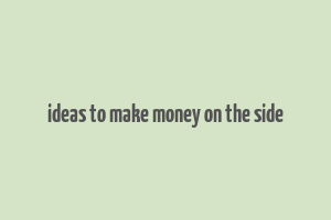 ideas to make money on the side