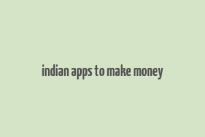 indian apps to make money