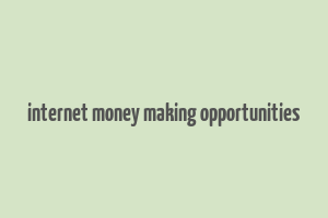 internet money making opportunities