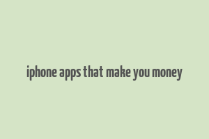 iphone apps that make you money