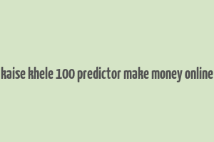 kaise khele 100 predictor make money online