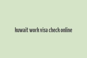 kuwait work visa check online