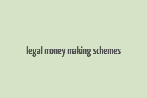 legal money making schemes