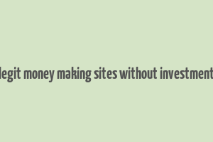 legit money making sites without investment