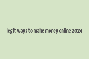 legit ways to make money online 2024