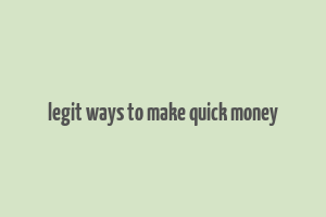 legit ways to make quick money