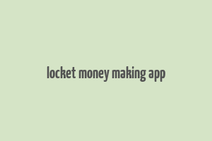 locket money making app