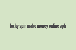 lucky spin make money online apk