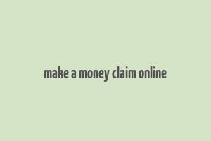 make a money claim online