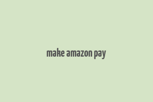 make amazon pay