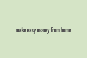 make easy money from home