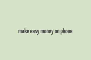 make easy money on phone