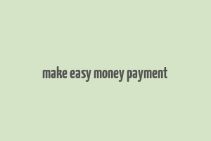 make easy money payment