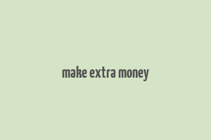 make extra money