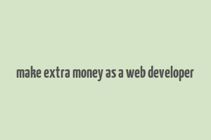 make extra money as a web developer